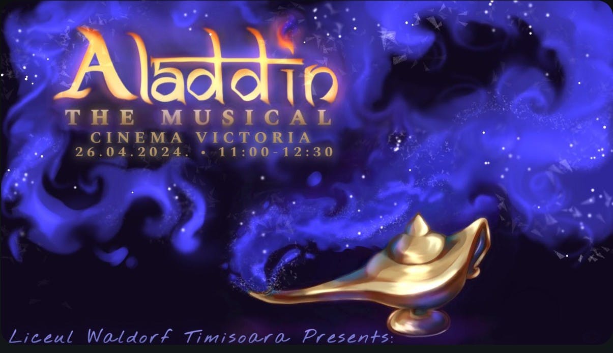 Aladdin. the Musical  Liceul Waldorf  26 Aprilie